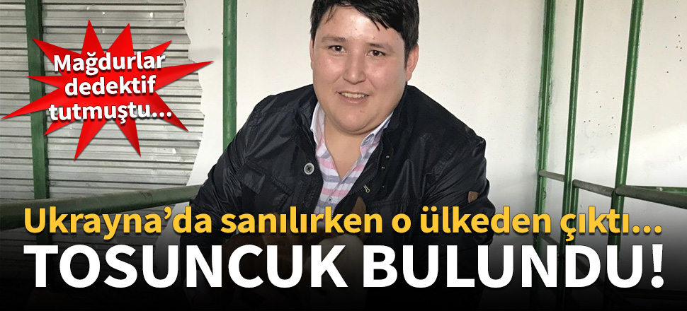 Tosuncuk bulundu!