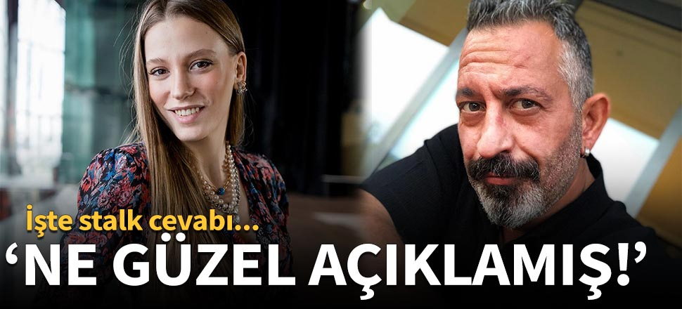 Serenay Sarıkaya'dan stalk cevabı...
