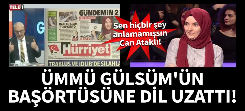Can Ataklı, Ümmü Gülsüm'ün başörtüsüne dil uzattı!