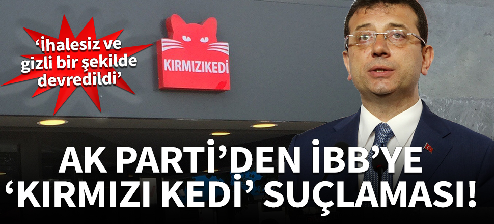 AK Parti'den İBB'ye 'Kırmızı Kedi' suçlaması!