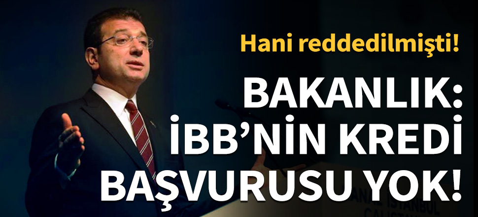 Bakanlıktan İBB ve kredi iddialarına cevap!