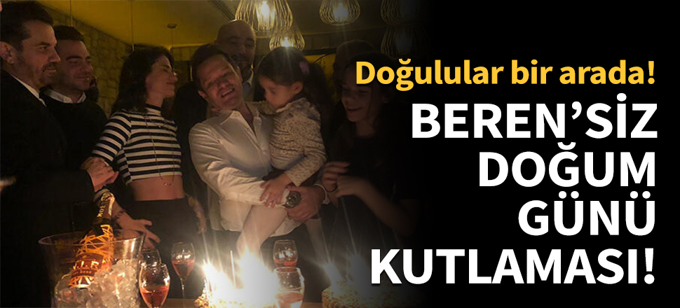 Beren'siz doğum günü kutlaması...