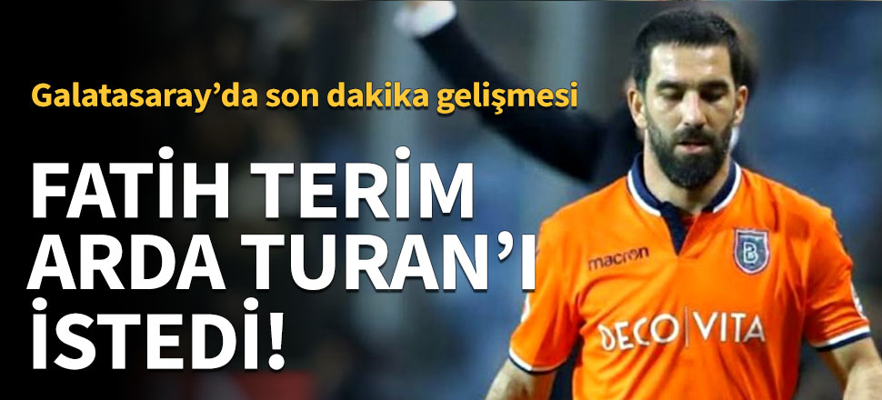 Fatih Terim Arda Turan'ı istedi!