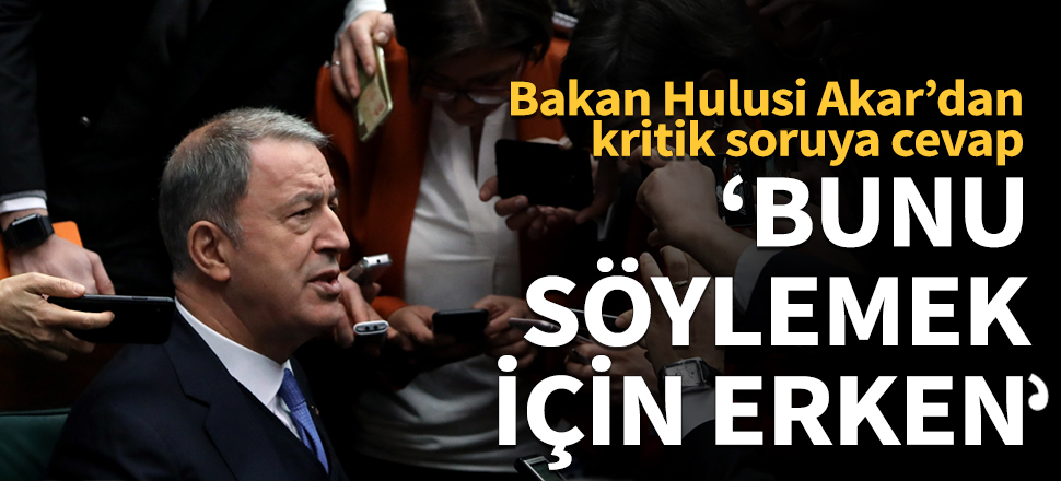 Bakan Akar'dan “Libya'da ateşkes çöktü” yorumları için flaş açıklama!