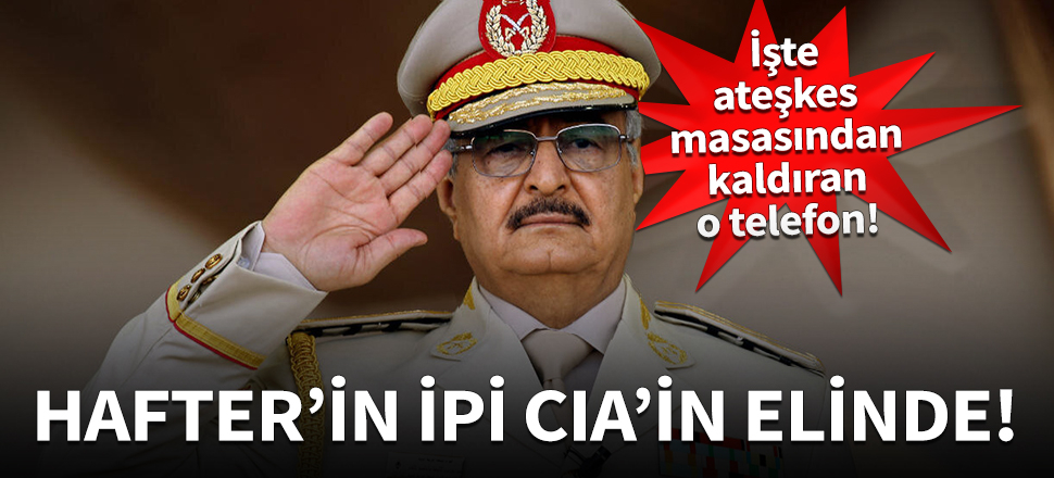 Hafter'in ipi CIA'in elinde!