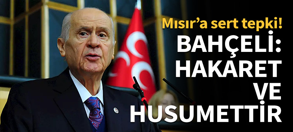 Devlet Bahçeli: Hakaret ve husumettir...