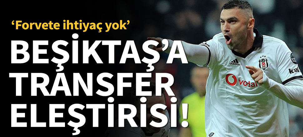 Beşiktaş'a transfer eleştirisi!
