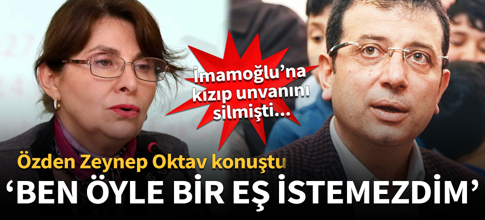 Özden Zeynep Oktav konuştu: Ben böyle bir eş istemezdim!