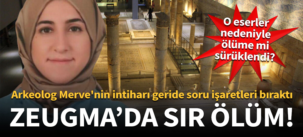 Arkeolog Merve'nin intiharı geride soru işaretleri bıraktı!