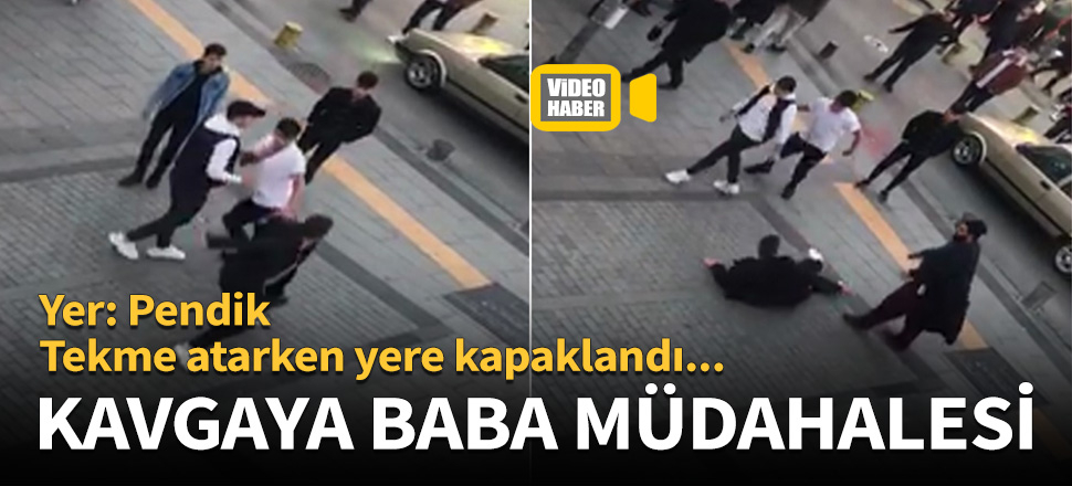 Pendik'teki kavgaya baba müdahalesi!