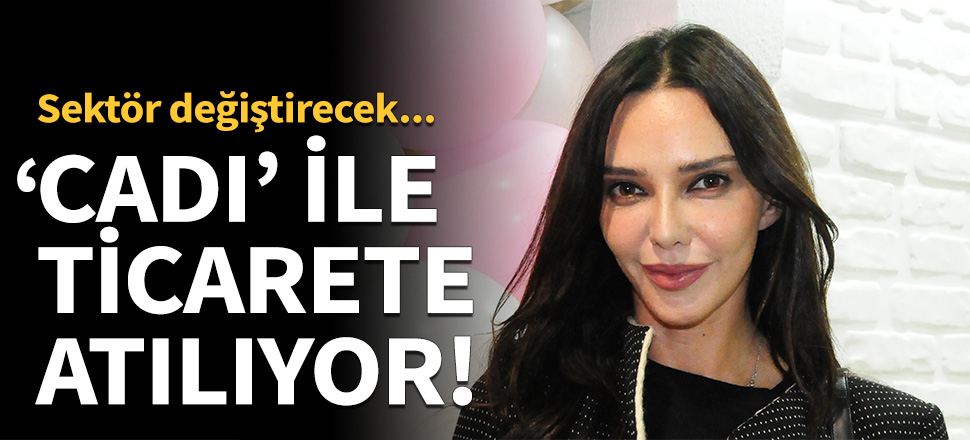 Hande Ataizi 'Cadı' ile ticarete atılıyor!