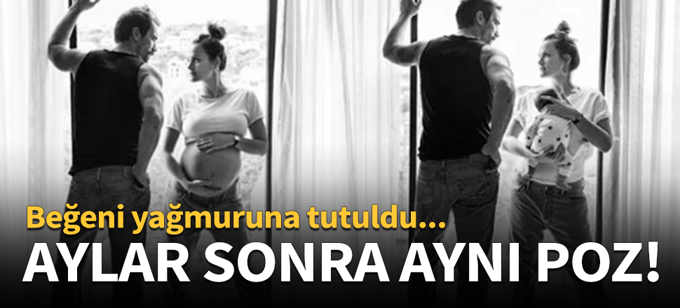 Aylar sonra aynı poz!
