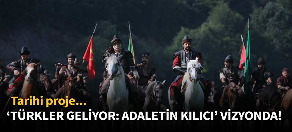 'Türkler Geliyor:Adaletin Kılıcı' vizyonda!