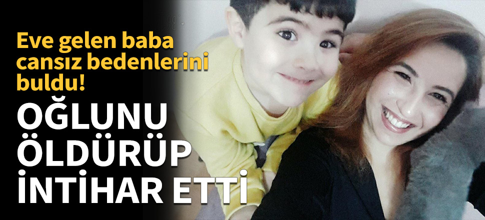 10 yaşındaki oğlunu öldürüp intihar etti...