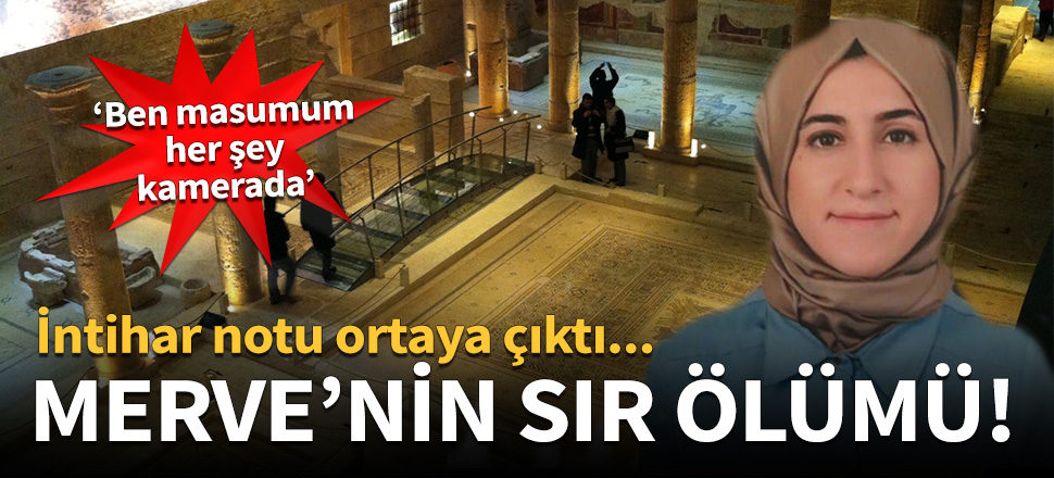 Arkeolog Merve'nin intihar notu ortaya çıktı!