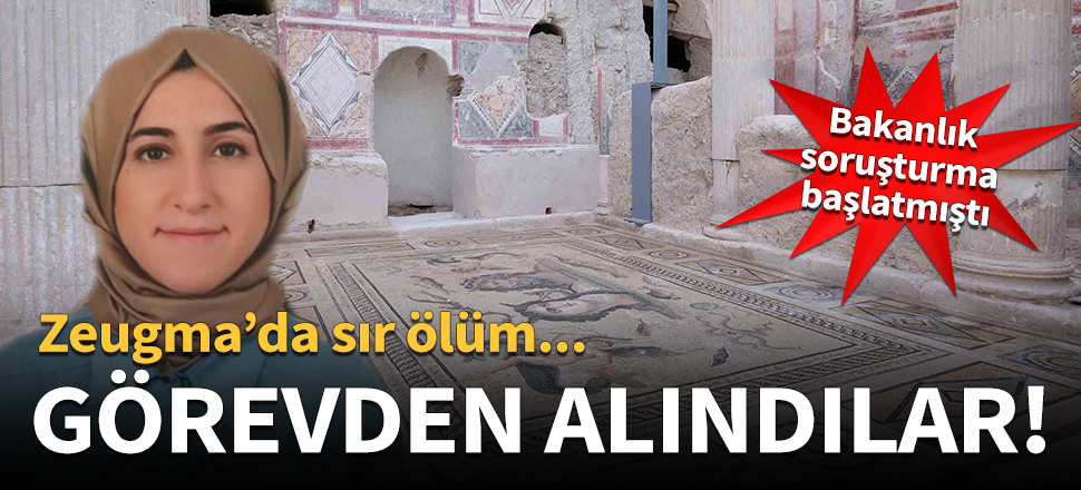 Arkeolog Merve'nin sır ölümü! O isimler görevden alındı...