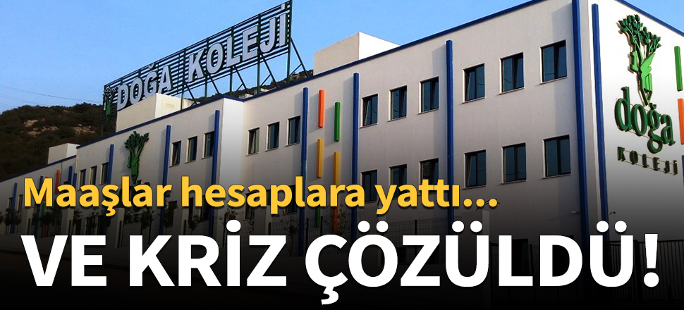 Doğa Koleji'ndeki kriz sonunda çözüldü! Maaşlar hesaplara yattı...