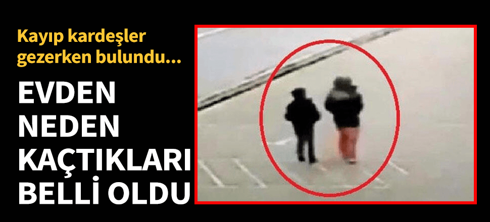 Karnelerini aldıktan sonra kaybolan kardeşler bulundu!