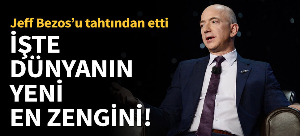 İşte dünyanın yeni en zengini!