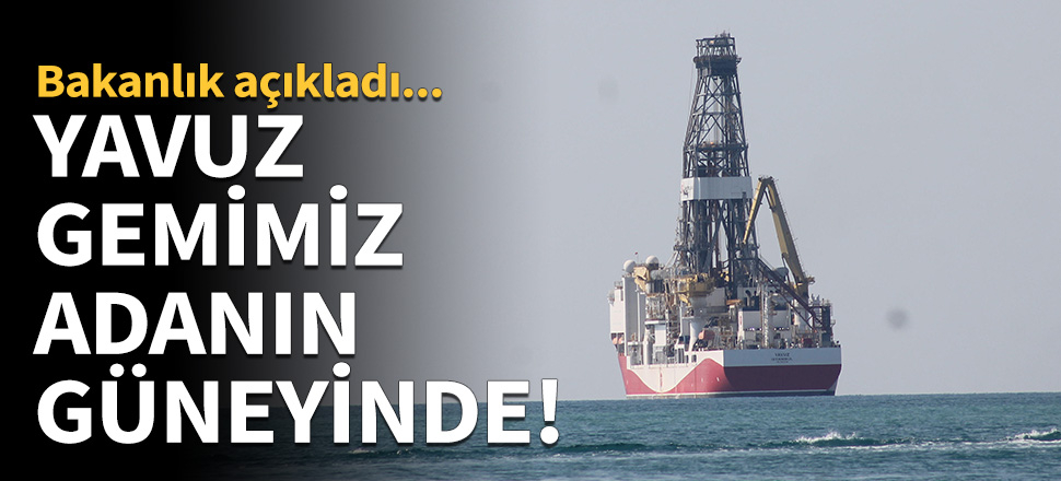 Bakanlık açıkladı: Yavuz gemimiz adanın güneyinde!