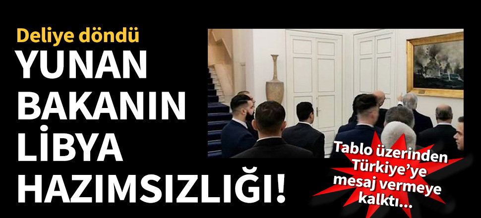 Yunan bakanın Libya hazımsızlığı! Tablo üzerinden Türkiye’ye mesaj vermeye kalktı...