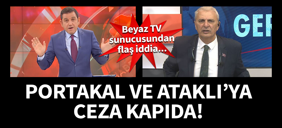 Portakal ve Ataklı'ya ceza kapıda!