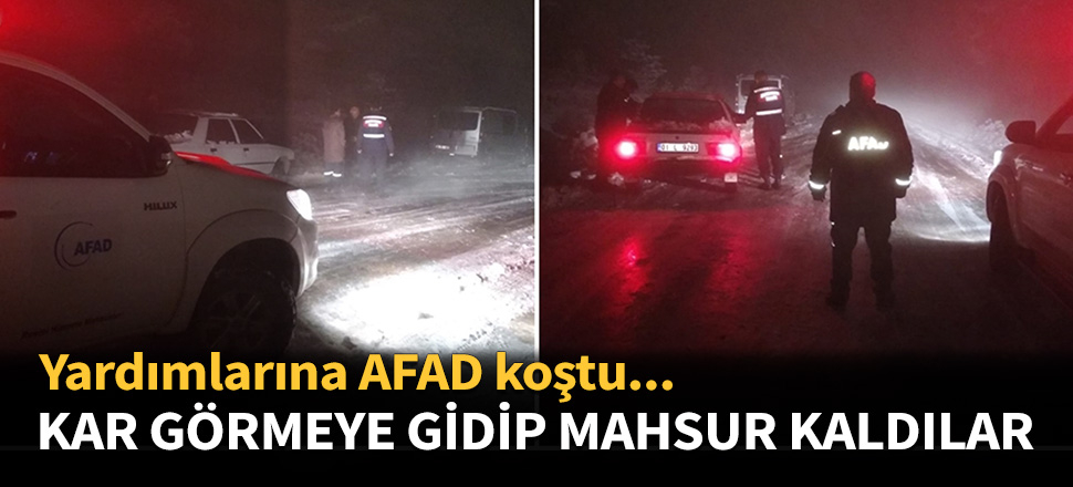 Kar görmeye gidip mahsur kaldılar...