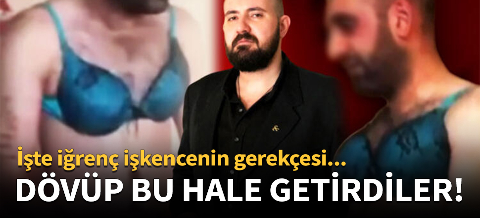 Dövüp bu hale getirdiler! İşte iğrenç işkencenin gerekçesi...