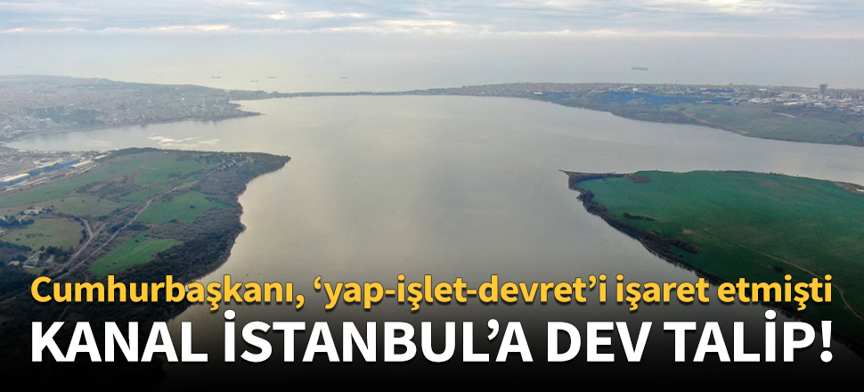 ABD'li dev şirket Kanal İstanbul'a talip oldu!