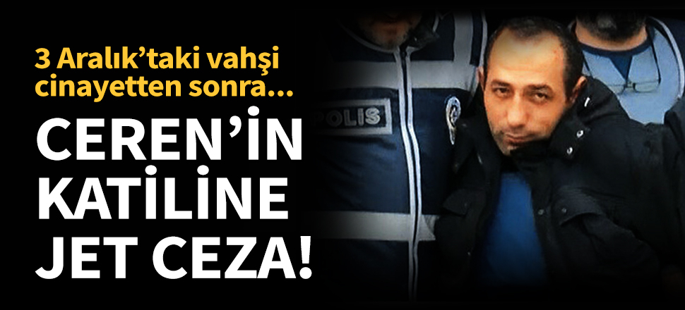 Ceren Özdemir'in katiline müebbet