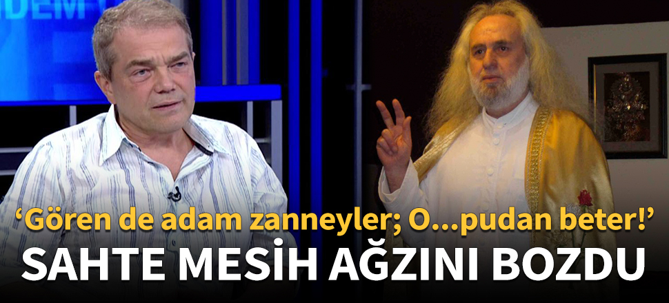 Sahte mesih ağzını bozdu!