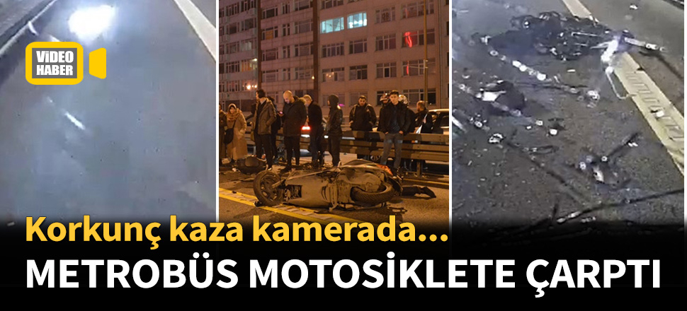 Metrobüs, önüne çıkan motosiklete çarptı...