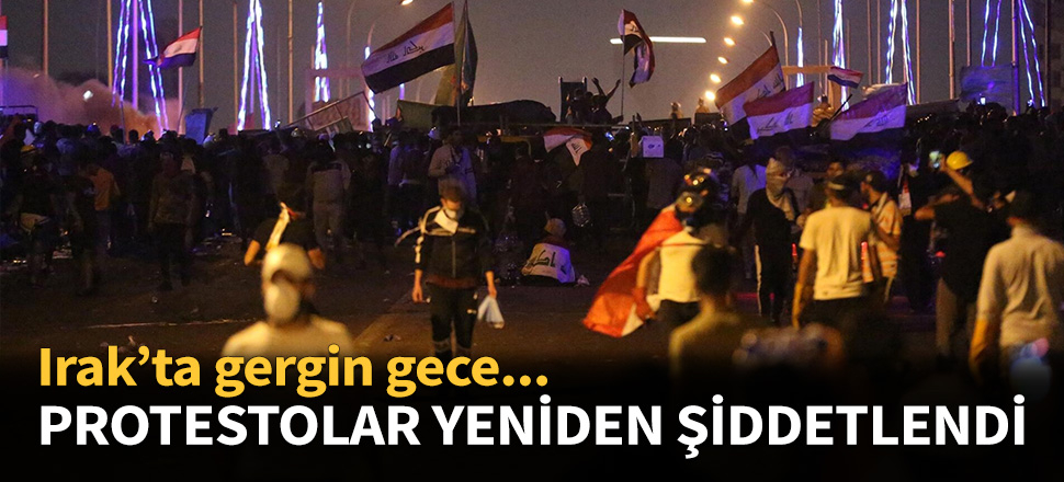 Protestolar yeniden şiddetlendi...