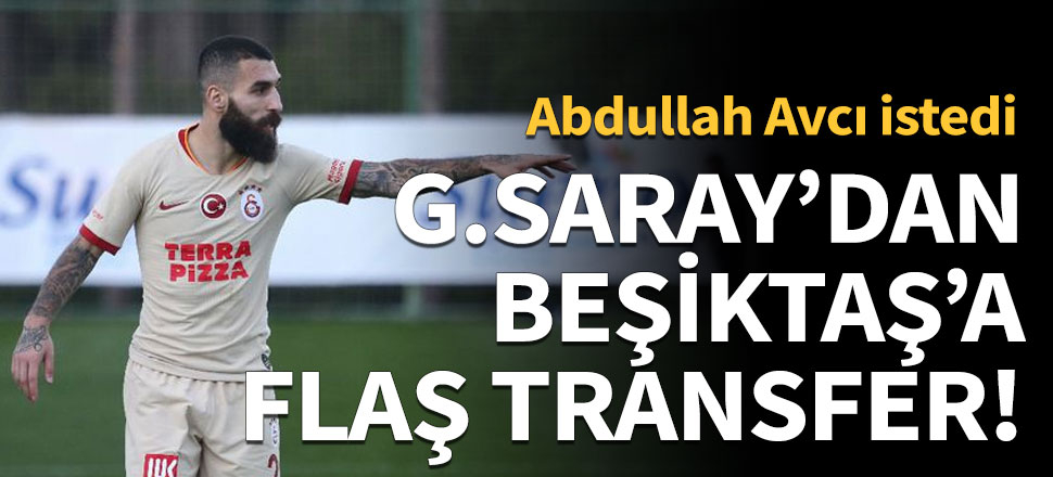 G.Saray'dan Beşiktaş'a flaş transfer!