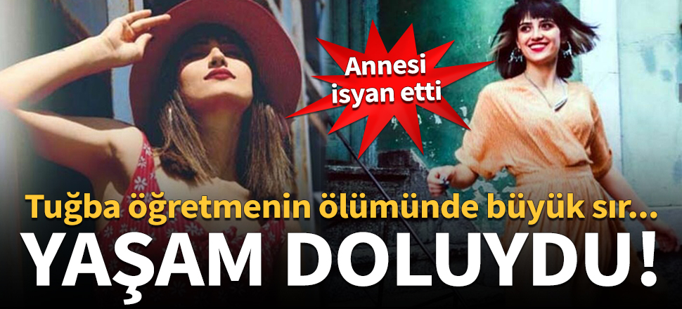 Tuğba öğretmenin ölümünde büyük sır!