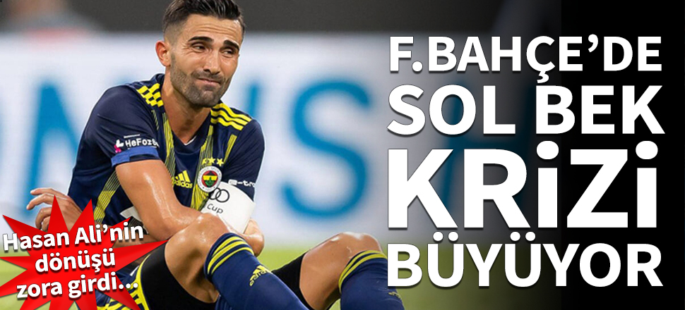 Fenerbahçe'de sol bek krizi büyüyor