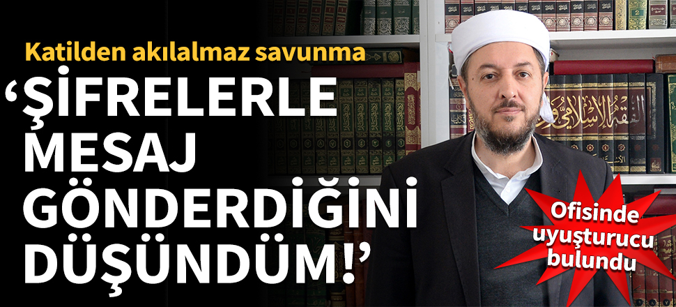 Çevik'in katilinden akılalmaz savunma: Şifrelerle mesaj gönderdiğini düşündüm!