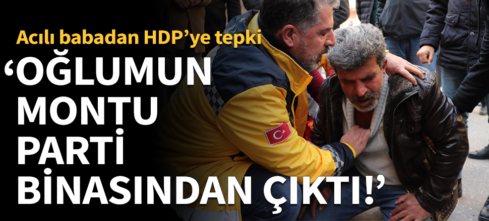 Oğlunun montu HDP binasından çıktı!