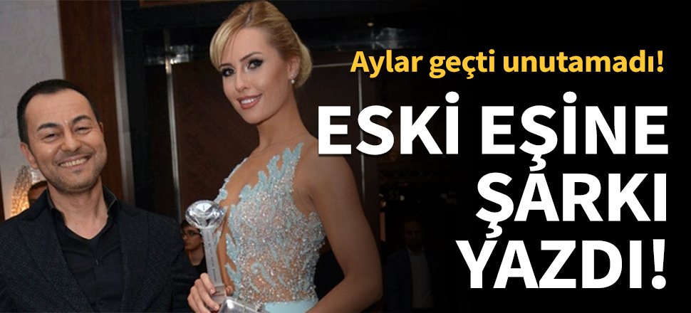 Serdar Ortaç eski eşi Chloe'ye şarkı yazdı!