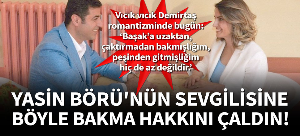 Vıcık vıcık Demirtaş romantizminde bugün...