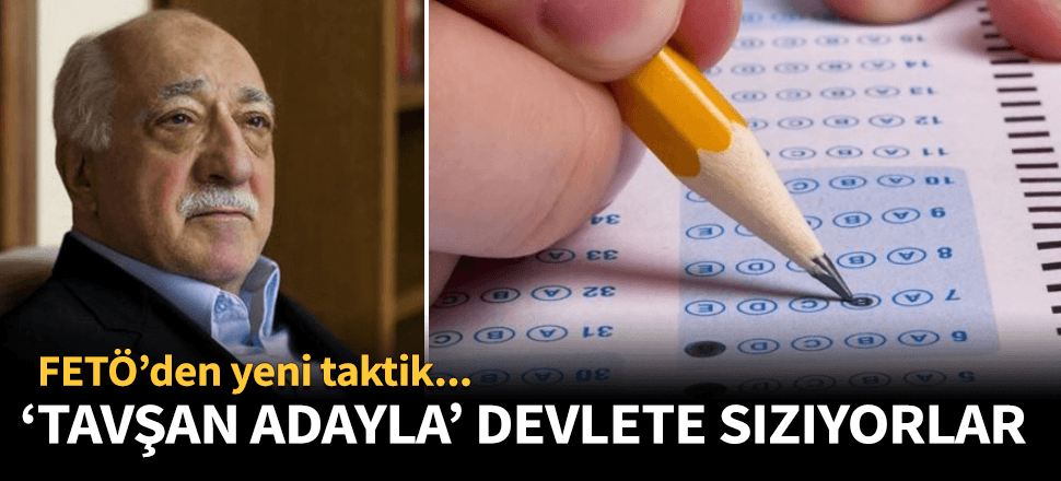 FETÖ'den yeni sızma taktiği: Tavşan aday...