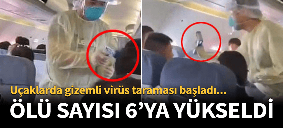 Uçakta korona virüsü alarmı! Ölü sayısı 6'ya çıktı