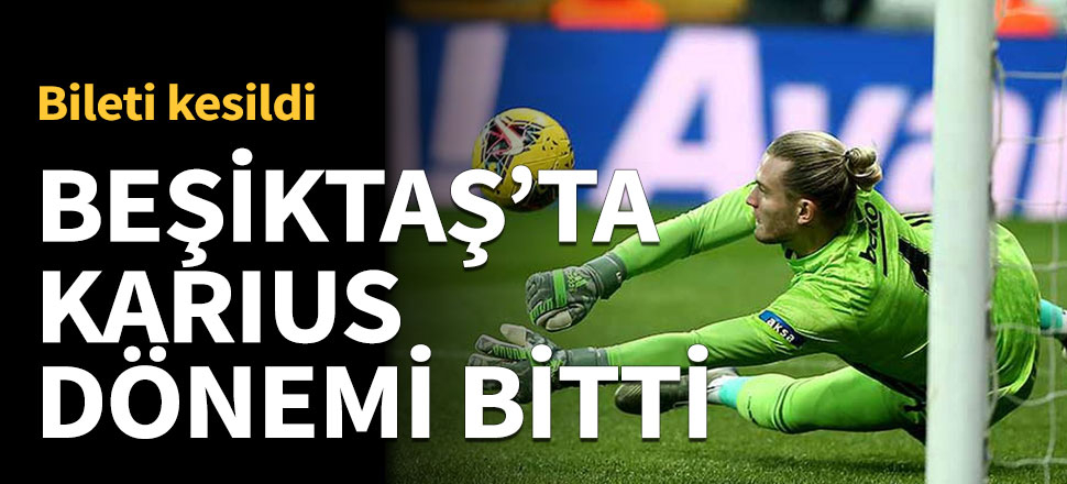 Beşiktaş'ta Loris Karius dönemi bitti