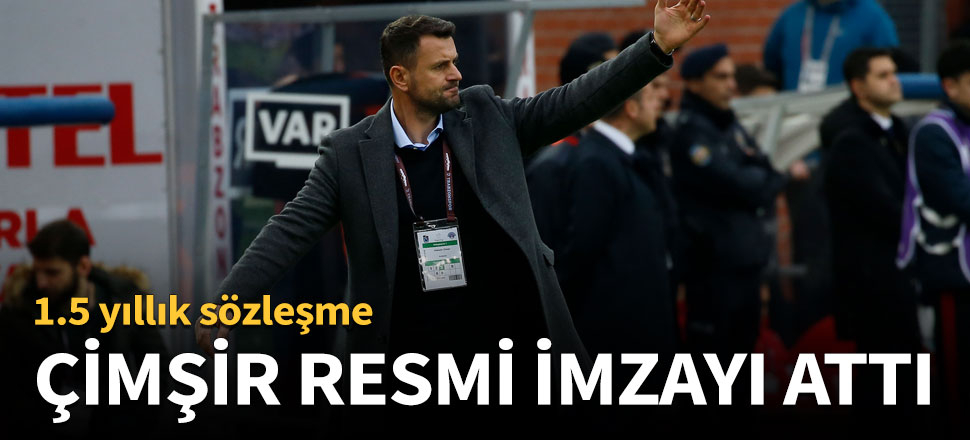 Hüseyin Çimşir resmi imzayı attı!