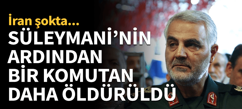 Süleymani'nin ardından bir komutan daha öldürüldü!