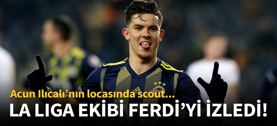 La Liga ekibi Ferdi'yi Kadıköy'de izledi!
