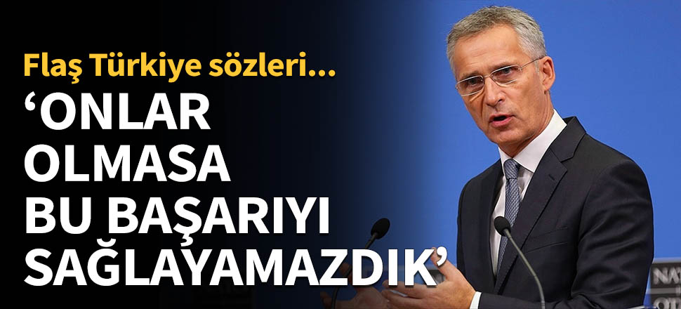 Stoltenberg: Türkiye olmasa bu başarıyı sağlayamazdık!