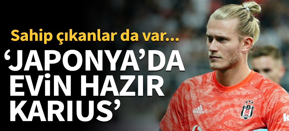 Japonlar Karius'u istiyor!