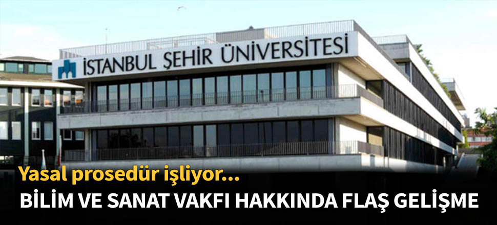 Bilim ve Sanat Vakfı hakkında flaş gelişme!