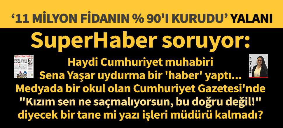 11 Milyon fidanın yüzde 90'ı kurudu yalanı